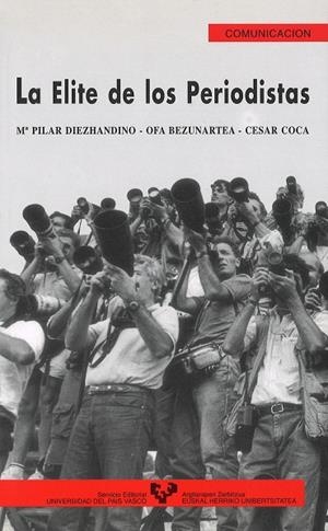 ELITE DE LOS PERIODISTAS, LA | 9788475856254 | DIEZHANDINO NIETO, Mª PILAR / BEZUNARTEA VALENCIA, OFA / COCA GARCÍA, CÉSAR