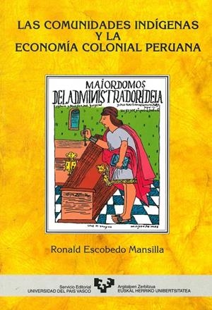 COMUNIDADES INDÍGENAS Y LA ECONOMÍA COLONIAL PERUANA, LAS | 9788475858845 | ESCOBEDO MANSILLA, RONALD