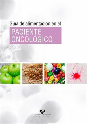 GUÍA DE ALIMENTACIÓN EN EL PACIENTE ONCOLÓGICO | 9788490829691 | ESEBERRI BARACE, ITZIAR / GRACIA JADRAQUE, ANA / PORTILLO BAQUEDANO, MARÍA DEL PUY / AGUIRRE LÓPEZ, 