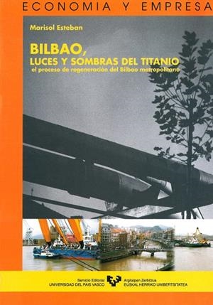BILBAO, LUCES Y SOMBRAS DEL TITANIO. EL PROCESO DE REGENERACIÓN DEL BILBAO METROPOLITANO | 9788483732199 | ESTEBAN GALARZA, MARISOL