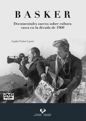 BASKER. DOCUMENTALES SUECOS SOBRE CULTURA VASCA EN LA DÉCADA DE 1960 | 9788490824696 | EUBA UGARTE, ARGIBEL