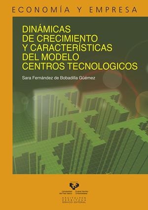 DINÁMICAS DE CRECIMIENTO Y CARACTERÍSTICAS DEL MODELO CENTROS TECNOLÓGICOS | 9788498601954 | FERNÁNDEZ DE BOBADILLA GÜÉMEZ, SARA