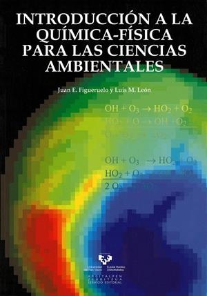 INTRODUCCIÓN A LA QUÍMICA-FÍSICA PARA LAS CIENCIAS AMBIENTALES | 9788498605556 | FIGUERUELO ALEJANO, JUAN E. / LEÓN ISIDRO, LUIS MANUEL