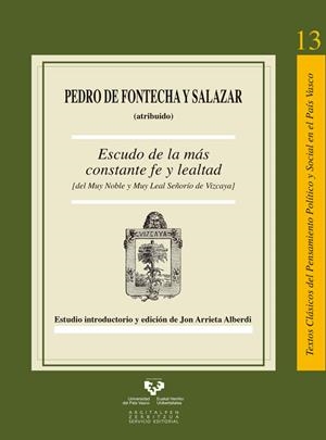 ESCUDO DE LA MÁS CONSTANTE FE Y LEALTAD (DEL MUY NOBLE Y MUY LEAL SEÑORÍO DE VIZCAYA) | 9788498607710 | FONTECHA Y SALAZAR, PEDRO DE