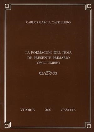 FORMACIÓN DEL TEMA DEL PRESENTE PRIMARIO OSCO-UMBRO, LA | 9788483733110 | GARCÍA CASTILLERO, CARLOS