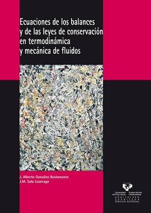ECUACIONES DE LOS BALANCES Y DE LAS LEYES DE CONSERVACIÓN EN TERMODINÁMICA Y MECÁNICA DE FLUIDOS | 9788483738047 | GONZÁLEZ BUSTAMANTE, JOSÉ ALBERTO / SALA LIZARRAGA, JOSÉ Mª