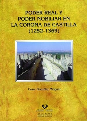 PODER REAL Y PODER NOBILIAR EN LA CORONA DE CASTILLA (1252-1369) | 9788498606577 | GONZÁLEZ MÍNGUEZ, CÉSAR
