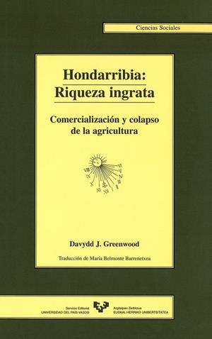 HONDARRIBIA: RIQUEZA INGRATA. COMERCIALIZACIÓN Y COLAPSO DE LA AGRICULTURA | 9788475859699 | GREENWOOD, DAVYDD J.