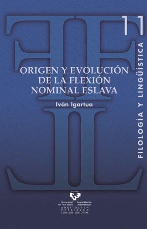 ORIGEN Y EVOLUCIÓN DE LA FLEXIÓN NOMINAL ESLAVA | 9788483738122 | IGARTUA UGARTE, IVÁN