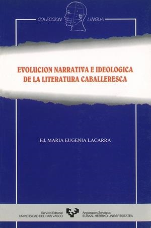 EVOLUCIÓN NARRATIVA E IDEOLÓGICA DE LA LITERATURA CABALLERESCA | 9788475853444 | LACARRA LANZ, EUGENIA