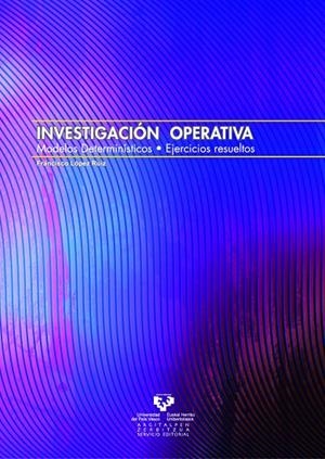 INVESTIGACIÓN OPERATIVA. MODELOS DETERMINÍSTICOS | 9788483738825 | LÓPEZ RUIZ, FRANCISCO
