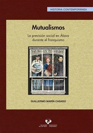 MUTUALISMOS. LA PREVISIÓN SOCIAL EN ÁLAVA DURANTE EL FRANQUISMO | 9788490826225 | MARÍN CASADO, GUILLERMO