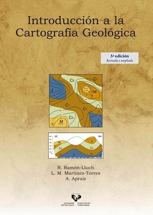 INTRODUCCIÓN A LA CARTOGRAFÍA GEOLÓGICA | 9788490828618 | MARTÍNEZ TORRES, LUIS MIGUEL / RAMÓN LLUCH, RAFAEL / APRAIZ ATUTXA, ARTURO