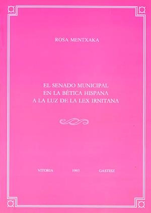 SENADO MUNICIPAL EN LA BÉTICA HISPANA A LA LUZ DE LA LEX IRNITANA, EL | 9788475854533 | MENTXAKA ELEXPE, ROSA
