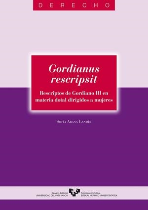 GORDIANUS RESCRIPSIT. RESCRIPTOS DE GORDIANO III EN MATERIA DOTAL DIRIGIDOS A MUJERES | 9788483732434 | OSABA GARCÍA, ESPERANZA