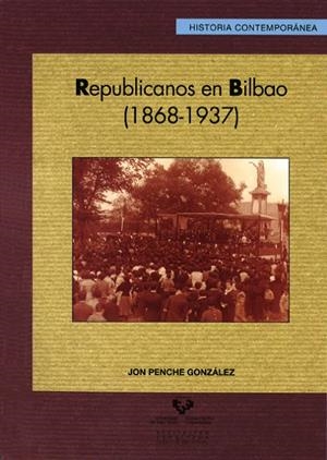 REPUBLICANOS EN BILBAO (1868-1937) | 9788498603620 | PENCHE GONZÁLEZ, JON