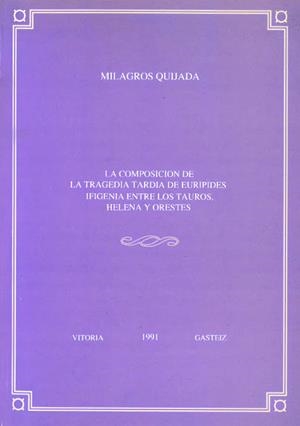COMPOSICIÓN DE LA TRAGEDIA TARDÍA DE EURÍPIDES, LA. IFIGENIA ENTRE LOS TAUROS, HELENA Y ORESTES | 9788475853383 | QUIJADA, MILAGROS