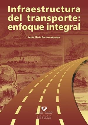 INFRAESTRUCTURA DEL TRANSPORTE: ENFOQUE INTEGRAL | 9788498603125 | ROMERA AGUAYO, JESÚS Mª
