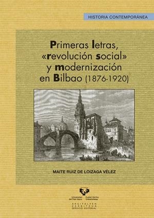 PRIMERAS LETRAS, “REVOLUCIÓN SOCIAL” Y MODERNIZACIÓN EN BILBAO (1876-1920) | 9788490821435 | RUIZ DE LOIZAGA VÉLEZ, MAITE
