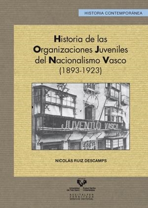 HISTORIA DE LAS ORGANIZACIONES JUVENILES DEL NACIONALISMO VASCO (1893-1923) | 9788498606942 | RUIZ DESCAMPS, NICOLÁS