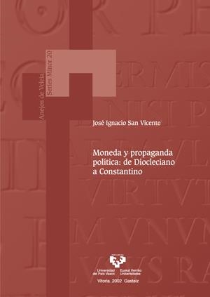 MONEDA Y PROPAGANDA POLÍTICA: DE DIOCLECIANO A CONSTANTINO | 9788483735015 | SAN VICENTE GONZÁLEZ DE ASPURU, JOSÉ IGNACIO