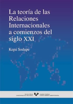 TEORÍA DE LAS RELACIONES INTERNACIONALES A COMIENZOS DEL SIGLO XXI, LA | 9788483735497 | SODUPE CORCUERA, KEPA