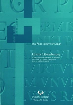LIBERTIS LIBERTABVSQVE. EL FIDEICOMISO DE ALIMENTOS EN BENEFICIO DE LIBERTOS EN "DIGESTA" Y "RESPONSA" DE Q. CERVIDIUS SCAEVOLA | 9788483739631 | TAMAYO ERRAZQUIN, JOSÉ ÁNGEL