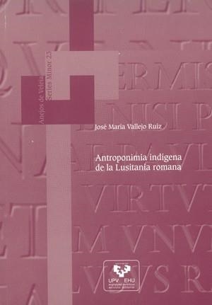 ANTROPONIMIA INDÍGENA DE LA LUSITANIA ROMANA | 9788483737460 | VALLEJO RUIZ, JOSÉ MARÍA
