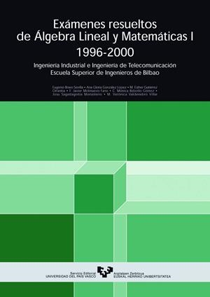 EXÁMENES RESUELTOS DE ÁLGEBRA LINEAL Y MATEMÁTICAS I. 1996-2000. INGENIERÍA INDUSTRIAL E INGENIERÍA DE TELECOMUNICACIONES | 9788483734582 | VARIOS AUTORES