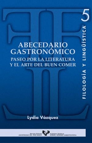 ABECEDARIO GASTRONÓMICO. PASEO POR LA LITERATURA Y EL ARTE DEL BUEN COMER | 9788483734292 | VÁZQUEZ JIMÉNEZ, LYDIA