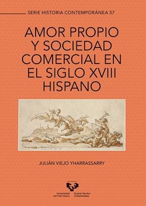 AMOR PROPIO Y SOCIEDAD COMERCIAL EN EL SIGLO XVIII HISPANO | 9788490829042 | VIEJO YHARRASSARRY, JULIÁN
