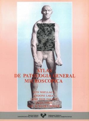 ATLAS DE PATOLOGÍA GENERAL MICROSCÓPICA | 9788475854267 | WAYLLACE, LUIS / RÍOS DALENZ, JAIME / LAKA, ANDONI / HAOT, JULES / RIVERA, JOSÉ Mª