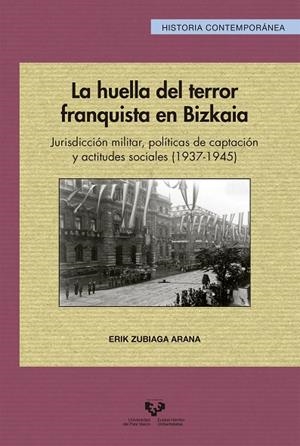 HUELLA DEL TERROR FRANQUISTA EN BIZKAIA, LA | 9788490825488 | ZUBIAGA ARANA, ERIK