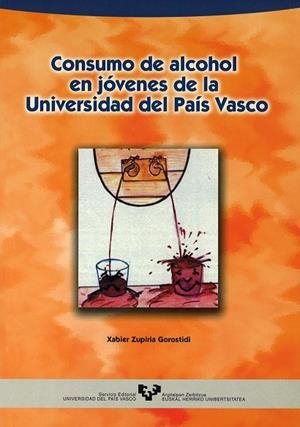 CONSUMO DE ALCOHOL EN JÓVENES DE LA UNIVERSIDAD DEL PAÍS VASCO | 9788483732915 | ZUPIRIA GOROSTIDI, XABIER