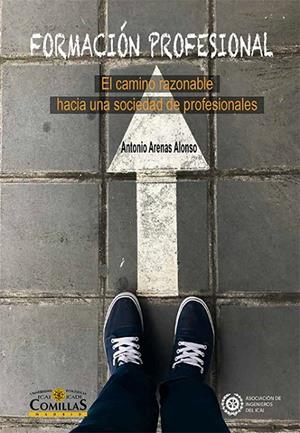 FORMACIÓN PROFESIONAL: EL CAMINO RAZONABLE HACIA UNA SOCIEDAD DE PROFESIONALES | 9788484687115 | ARENAS ALONSO, ANTONIO