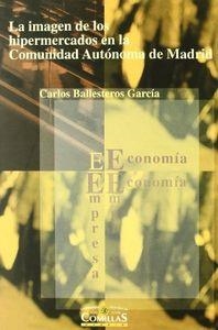 IMAGEN DE LOS HIPERMERCADOS EN LA COMUNIDAD AUTÓNOMA DE MADRID, LA | 9788489708600 | BALLESTEROS GARCÍA, CARLOS