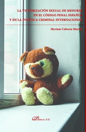 VICTIMIZACIÓN SEXUAL DE MENORES EN EL CÓDIGO PENAL ESPAÑOL Y EN LA POLÍTICA CRIMINAL INTERNACIONAL, LA | 9788484687757 | CABRERA MARTÍN, MYRIAM