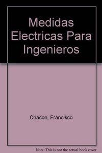 MEDIDAS ELÉCTRICAS PARA INGENIEROS | 9788489708976 | CHACÓN DE ANTONIO, FRANCISCO JULIÁN