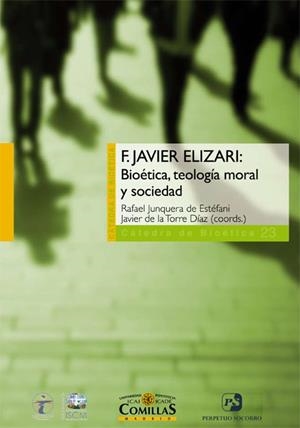 F. JAVIER ELIZARI: BIOÉTICA, TEOLOGÍA MORAL Y SOCIEDAD | 9788484685173 | ELIZARI BASTERRA, FRANCISCO JAVIER