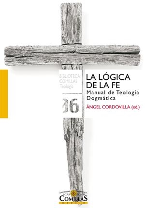 LÓGICA DE LA FE, LA | 9788484684923 | FERNÁNDEZ CASTELAO, PEDRO JOSÉ / MADRIGAL TERRAZAS, SANTIAGO / MARTÍNEZ OLIVERAS, CARLOS / MARTÍNEZ-