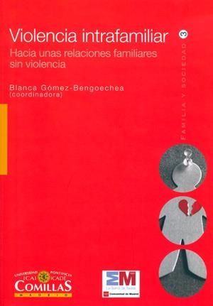 VIOLENCIA INTRAFAMILIAR : HACIA UNAS RELACIONES FAMILIARES SIN VIOLENCIA | 9788484682707 | GÓMEZ-BENGOECHEA, BLANCA / BERÁSTEGUI PEDRO-VIEJO, ANA / NOGUEROL NOGUEROL, VICTORIA