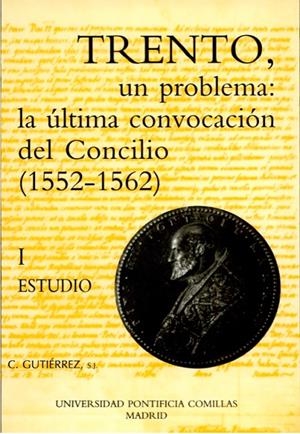 TRENTO, UN PROBLEMA: LA ÚLTIMA CONVOCACIÓN DEL CONCILIO (1552-1562) | 9788487840746 | GUTIÉRREZ CAMPO, CONSTANCIO