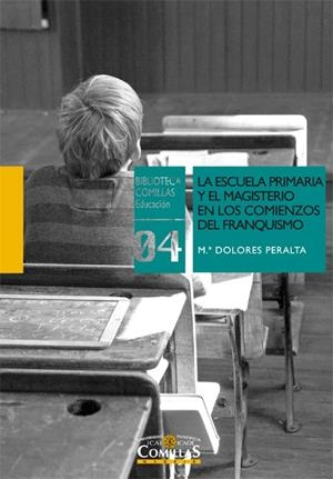ESCUELA PRIMARIA Y EL MAGISTERIO EN LOS COMIENZOS DEL FRANQUISMO, LA | 9788484683971 | PERALTA ORTIZ, MARÍA DOLORES