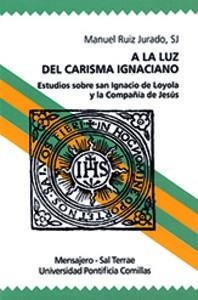 A LA LUZ DE CARISMA IGNACIANO | 9788484685968 | RUIZ JURADO, MANUEL