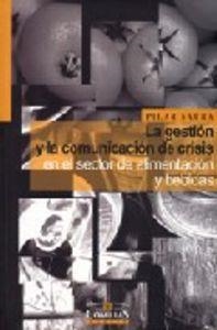 GESTIÓN Y  LA COMUNICACIÓN DE CRISIS EN EL SECTOR DE ALIMENTACIÓN Y BEBIDAS, LA | 9788484681625 | SAURA PÉREZ, PILAR