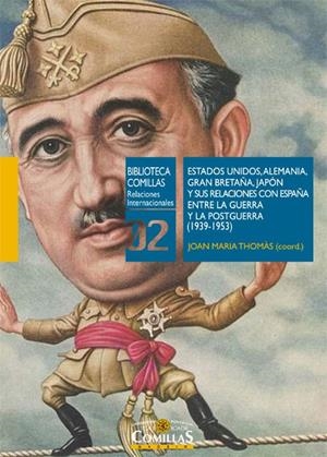 ESTADOS UNIDOS, ALEMANIA, GRAN BRETAÑA, JAPÓN Y SUS RELACIONES CON ESPAÑA ENTRE LA GUERRA Y LA POSTGUERRA (1939-1953) | 9788484686620 | THOMÀS ANDREU, JOAN MARIA / SÁENZ-FRANCÉS SAN BALDOMERO, EMILIO / BOWEN, WAYNE H. / MORENO JULIÁ, XA
