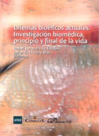 DILEMAS BIOÉTICOS ACTUALES: INVESTIGACIÓN BIOMÉDICA, PRINCIPIO Y FINAL DE LA VIDA | 9788484683902 | VARIOS AUTORES