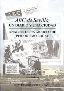 ABC DE SEVILLA, UN DIARIO Y UNA CIUDAD | 9788447209330