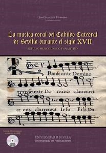 MÚSICA CORAL DEL CABILDO CATEDRAL DE SEVILLA DURANTE EL SIGLO XVII, LA | 9788447214440