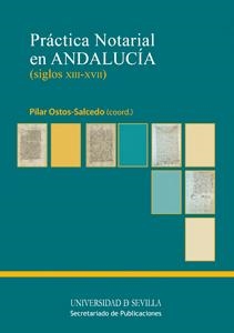 PRÁCTICA NOTARIAL EN ANDALUCÍA (SIGLOS XIII - XVII) | 9788447215195